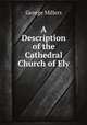A Description of the Cathedral Church of Ely, George Millers 