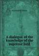 A dialogue of the knowledge of the supreme lord, Rowland Williams 