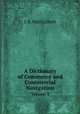A Dictionary of Commerce and Commercial Navigation. Volume 3, J. R. MacCulloch 