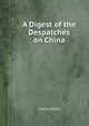 A Digest of the Despatches on China, Charles Elliot 