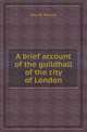 A brief account of the guildhall of the city of London, John B. Nichols 