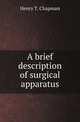 A brief description of surgical apparatus, Henry T. Chapman 