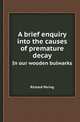 A brief enquiry into the causes of premature decay. In our wooden bulwarks, Richard Pering 