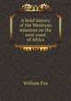 A brief history of the Wesleyan missions on the west coast of Africa, William Fox 