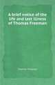 A brief notice of the life and last illness of Thomas Freeman, Thomas Freeman 