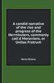 A candid narrative of the rise and progress of the Herrnhuters, commonly call