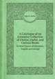 A Catalogue of an Extensive Collection of Choice, Useful, and Curious Books. In Most Classes of Literature, English and Foreign, John R. Smith 