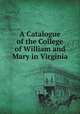 A Catalogue of the College of William and Mary in Virginia, College of William and Mary 