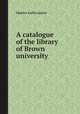A catalogue of the library of Brown university, Brown University. Library,Charles Coffin Jewett 