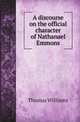 A discourse on the official character of Nathanael Emmons, Thomas Williams 