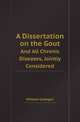 A Dissertation on the Gout. And All Chronic Diseases, Jointly Considered, William Cadogan 