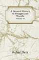 A General History of Voyages and Travels. Volume 10, Robert Kerr 