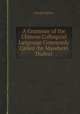 A Grammar of the Chinese Colloquial Language Commonly Called the Mandarin Dialect, Joseph Edkins 