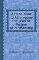 A Hand-book to Accompany the Eclectic System of Penmanship, Langdon Sh. Thompson,Bowlers 