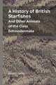 A History of British Starfishes. And Other Animals of the Class Echinodermata, Edward Forbes 