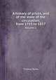 A history of prices, and of the state of the circulation, from 1793 to 1837. Volume 2, Thomas Tooke 