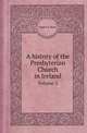 A history of the Presbyterian Church in Ireland. Volume 2, James S. Reid 