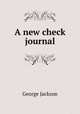 A new check journal, George Jackson 
