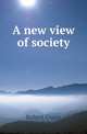 A new view of society, Robert Owen 