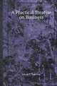 A Practical Treatise on Business, Edwin T. Freedley 