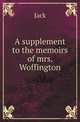 A supplement to the memoirs of mrs. Woffington, Jack 