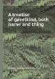 A treatise of gavelkind, both name and thing, William Somner,White Kennett 