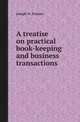 A treatise on practical book-keeping and business transactions, Joseph H. Palmer 