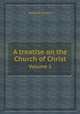 A treatise on the Church of Christ. Volume 1, William Palmer 