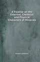 A Treatise on the External, Chemical and Physical Characters of Minerals, Robert Jameson 