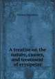 A treatise on the nature, causes, and treatment of erysipelas, Thomas Nunneley 