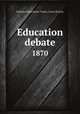 Education debate. 1870, National Education Union,Great Britain 
