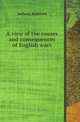 A view of the causes and consequences of English wars, Anthony Robinson 