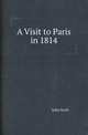 A Visit to Paris in 1814, John Scott 