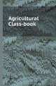 Agricultural Class-book, Ireland Commissioners of National Education 