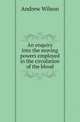 An enquiry into the moving powers employed in the circulation of the blood, Andrew Wilson 