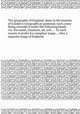 The geography of England: done in the manner of Gordon`s Geographical grammar, each couty being consider`d under the following heads: viz. the name, situation, air, soil,, 