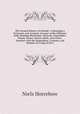 The Natural History of Iceland: Containing a Particular and Accurate Account of the Different Soils, Burning Mountains, Minerals, Vegetables, Metals, Stones, Beasts, Birds, and Fishes Together with the Disposition, Customs, and Manner of Living, Niels Horrebow 