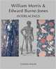 William Morris and Edward Burne-Jones: Interlacings, Caroline Arscott 