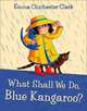 What Shall We Do, Blue Kangaroo, Chichester Clark Emma 