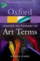 Oxford Concise Dictionary of Art Terms, Clarke Michael 