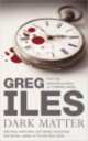 Dark Matter, Грег Айлс, Greg Iles 