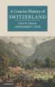 A Concise History of Switzerland, Clive H. Church 