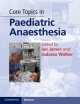 Core Topics in Paediatric Anaesthesia, Ian James 