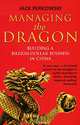 Managing the Dragon: Building a Billion-dollar Business in China, Jack Perkowski 