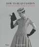 How to Read Fashion. A Crash Course in Styles, Designers, and Couture, Fiona Ffoulkes 