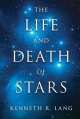 Life and Death of Stars, Kenneth R. Lang 