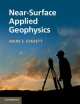 Near-Surface Applied Geophysics, Mark Everett 