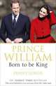 Prince William. Born to be King, Junor Penny 