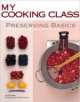 My Cooking Class. Preserving Basics, Jody Vassallo, Clive Bozzard-Hill 