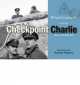 Postcards from Checkpoint Charlie. Images of the Berlin Wall, Andrew Roberts 